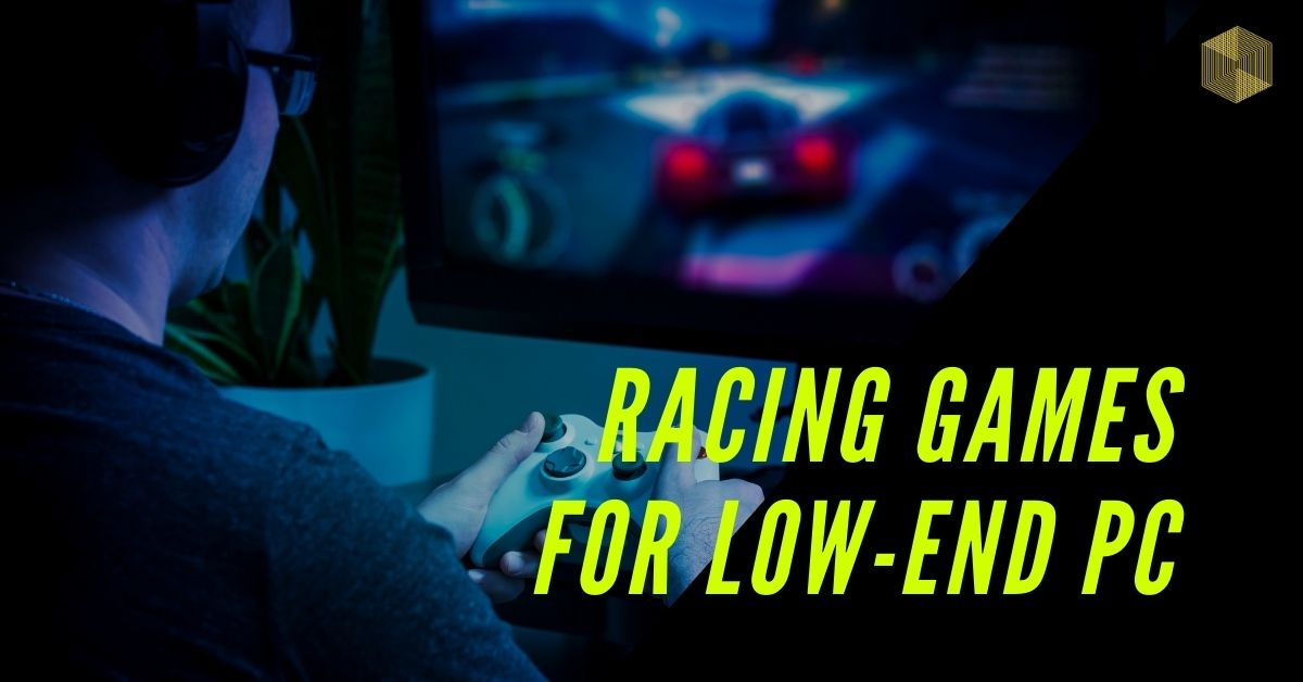 Top 15] Best Racing Games For Low End PCs That Are Fun